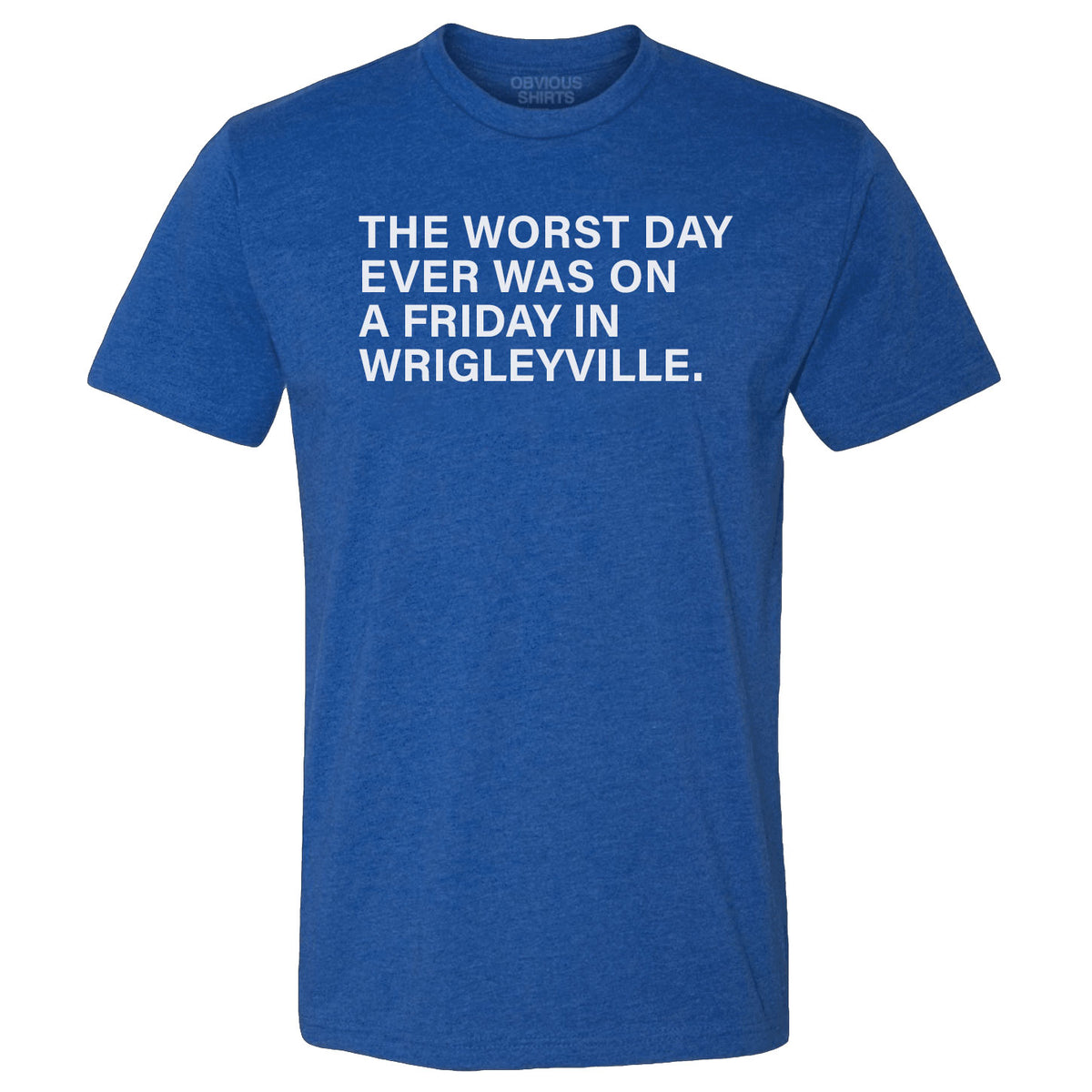 The Cubs Worst Day Ever T-Shirt – Wrigleyville Sports