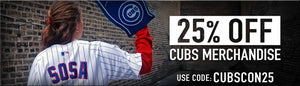 Enjoy 25% off Cubs Merchandise  for Cubs Convention Weekend! Exclusions apply. Use code: CUBSCON25