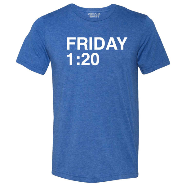 Friday 1:20 T-Shirt